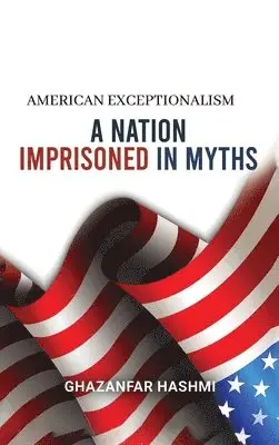 Ghazanfar Hashmi - American Exceptionalism, Inbunden. Tillgänglighet: Tillfälligt slut