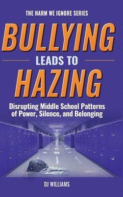 D. J. Williams - Bullying Leads To Hazing, Inbunden. Tillgänglighet: Lägg i varukorg