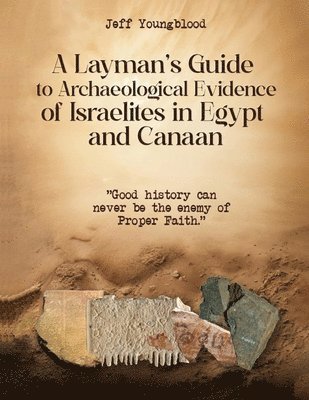 Jeff Youngblood - Layman's Guide to Archaeological Evidence of Israelites in Egypt and Canaan, Häftad