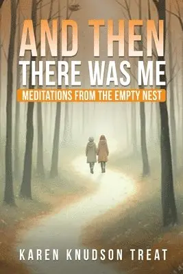 Karen Knudson Treat - And Then There Was Me ― Meditations from the Empty Nest, Häftad. Tillgänglighet: Lägg i varukorg