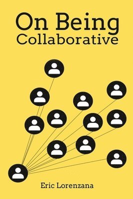 Eric Lorenzana - On Being Collaborative, Häftad