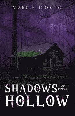 Mark E Drotos - Shadows of Creek Hollow, Häftad