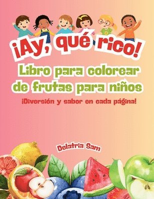 Delatria Sam - ¡Ay, qué rico! Libro para colorear de frutas para niños, Häftad. Tillgänglighet: Lägg i varukorg