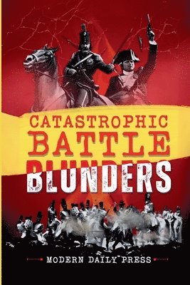 Modern Daily Press - Catastrophic Battle Blunders, Häftad. Tillgänglighet: Lägg i varukorg