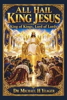 Michael Yeager - All Hail King Jesus, Häftad. Tillgänglighet: Lägg i varukorg