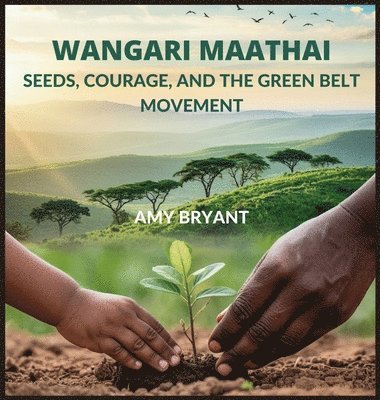 Amy Bryant - Wangari Maathai, Inbunden