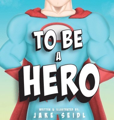 To Be A Hero