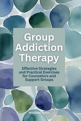 Mindset Press - Group Addiction Therapy, Häftad. Tillgänglighet: Lägg i varukorg