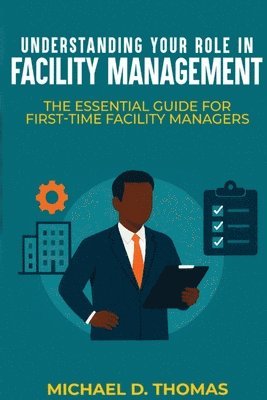 Michael D Thomas - Understanding Your Role In Facility Management, Häftad