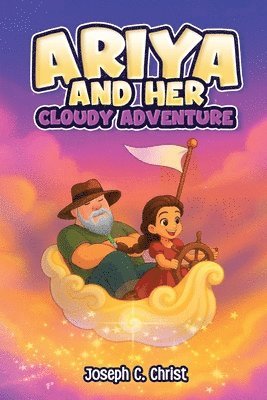 Joseph C Christ - Ariya And Her Cloudy Adventure, Häftad