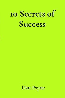 Dan Payne - 10 Secrets of Success, Häftad. Tillgänglighet: Lägg i varukorg