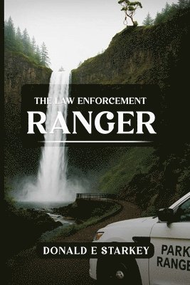 Donald E Starkey - Law Enforcement Ranger, Häftad