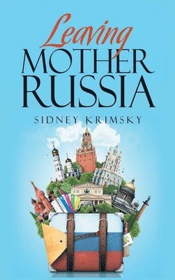Sidney Krimsky - Leaving Mother Russia, Inbunden