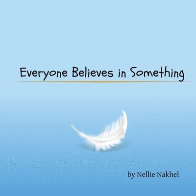Nakhel - Everyone Believes in Something, Häftad. Tillgänglighet: Lägg i varukorg