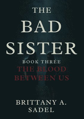 Brittany A Sadel - Bad Sister, Häftad. Tillgänglighet: Lägg i varukorg