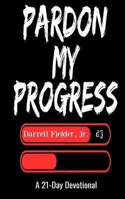 Darell W Fielder - Pardon My Progress, Inbunden