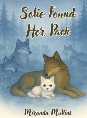 Miranda Mullins - Solie Found Her Pack, Inbunden