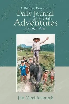 Jim Moehlenbrock - Budget Traveler's Daily Journal of His Solo Adventures through Asia, Häftad. Tillgänglighet: Lägg i varukorg