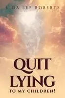 Lida Lee Roberts - Quit Lying to My Children!, Inbunden. Tillgänglighet: Lägg i varukorg