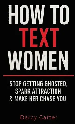 Darcy Carter - How To Text Women, Inbunden. Tillgänglighet: Lägg i varukorg