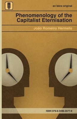 João Romeiro Hermeto - Phenomenology of the Capitalist Eternisation, Häftad