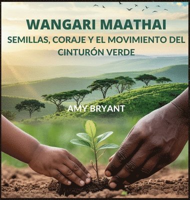 Amy Bryant - Wangari Maathai, Inbunden