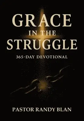 Pastor Randy Blan - Grace in the Struggle, Inbunden. Tillgänglighet: Lägg i varukorg