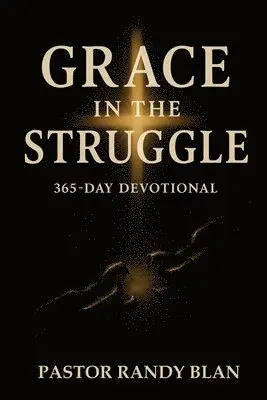 Pastor Randy Blan - Grace in the Struggle, Häftad. Tillgänglighet: Lägg i varukorg