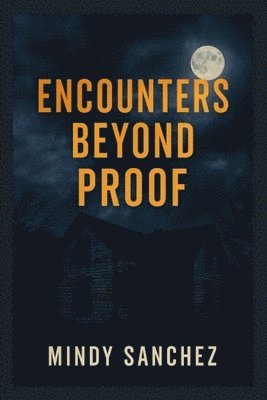 Mindy Sanchez - Encounters beyond Proof, Häftad