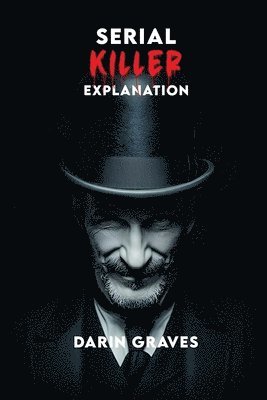 Darin Graves - Serial Killer Explanation, Häftad. Tillgänglighet: Lägg i varukorg
