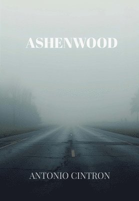 Antonio Cintron, Antonio Cintron - Ashenwood, Inbunden. Tillgänglighet: Lägg i varukorg