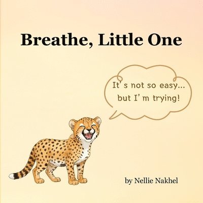 Nellie Nakhel - Breathe, Little One, Häftad