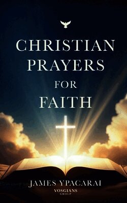 James Ypacarai - Christian Prayers for Faith, Häftad