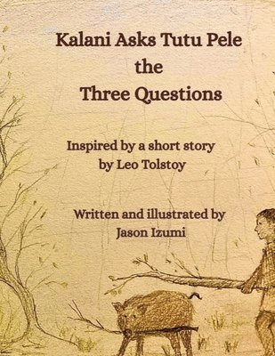 Jason H Izumi - Kalani Asks Tutu Pele the Three Questions, Häftad