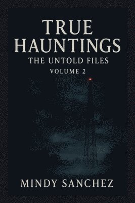 Mindy Sanchez - True Hauntings, Häftad
