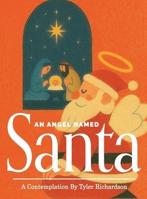 Tyler Richardson - Angel Named Santa, Inbunden