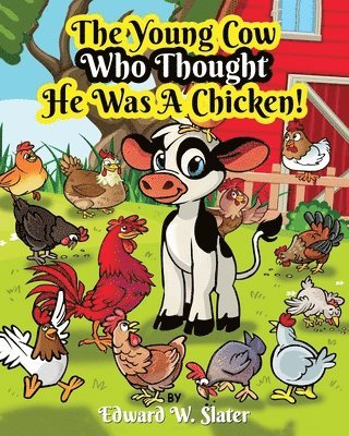 Edward W Slater - Young Cow Who Thought He Was A Chicken!, Häftad