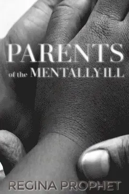 Regina Prophet - Parents of the Mentally-Ill, Häftad. Tillgänglighet: Lägg i varukorg