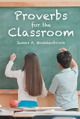 Jim Moehlenbrock - Proverbs for the Classroom, Häftad. Tillgänglighet: Lägg i varukorg