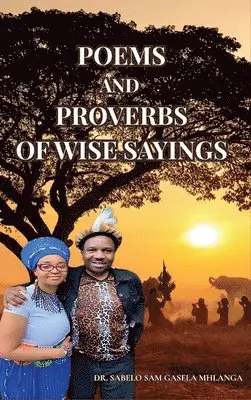 Sabelo Sam Gasela Mhlanga - Poems And Proverbs of Wise Sayings, Inbunden. Tillgänglighet: Lägg i varukorg