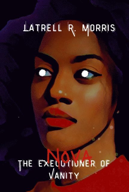Latrell R. Morris - Nova: The Executioner of Vanity, E-bok