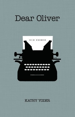 Kathy Yoder - Dear Oliver, Häftad. Tillgänglighet: Lägg i varukorg