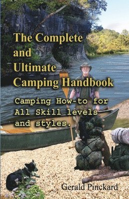 Gerald W. Pinckard - The Complete And Ultimate Camping Handbook: Camping how-to for all skill levels and styles, Häftad. Tillgänglighet: Lägg i varukorg