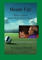Joe Borrosh - Heads Up! What to Know About High School Soccer, Häftad