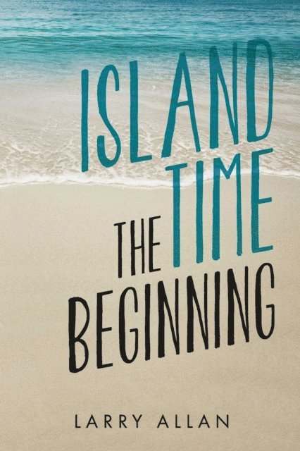 Larry Allan - Island Time The Beginning, E-bok