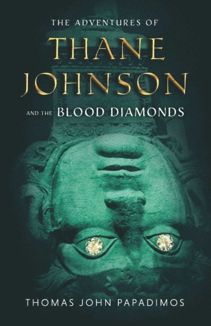 Thomas John Papadimos - Adventures of Thane Johnson and the Blood Diamonds, E-bok