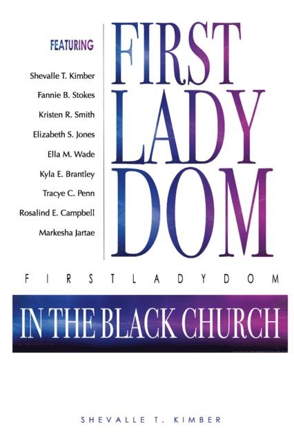 Markesha Jartae, Rosalind Campbell, Tracye Penn, Kyla Brantley, Ella Wade, Elizabeth Jones, Kristen Smith, Fannie Stokes, Shevalle T. Kimber - FirstLadyDom In The Black Church, E-bok
