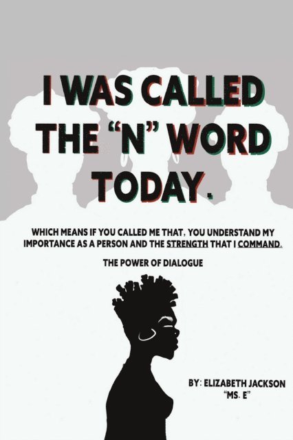 Elizabeth Jackson - I was Called The &quote;N&quote; Word Today, E-bok