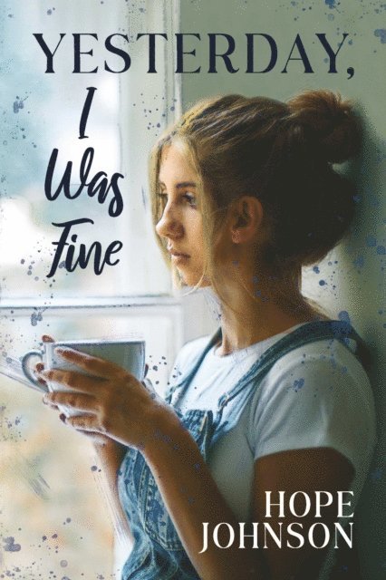 Hope Johnson - Yesterday, I Was Fine, E-bok