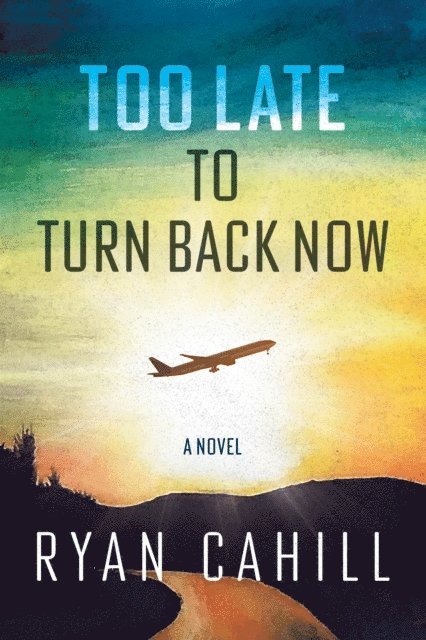 Ryan Cahill - Too Late to Turn Back Now, E-bok